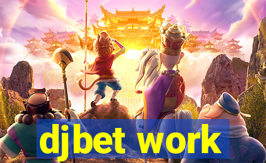 djbet work